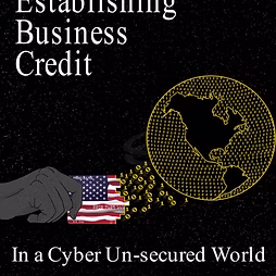 Establishing Business Credit in a Cyber-Unsecured World